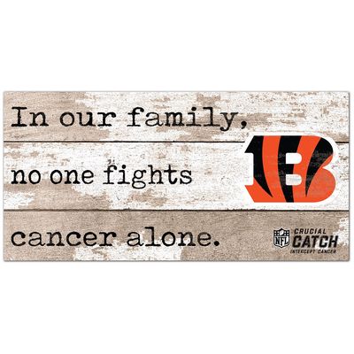 Cincinnati Bengals 2021 NFL Crucial Catch 6'' x 12'' In Our Family No One Fights Cancer Alone Sign