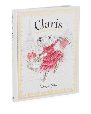 Claris: The Chicest Mouse in Paris Book by Megan Hess