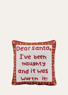 Dear Santa I Have Been Naughty And It Was Worth It Christmas Pillow