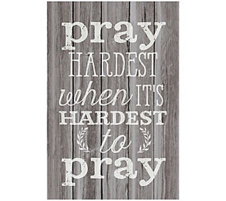Dexsa Pray Hardest When It's Hard-Wood Plaque w ith Easel