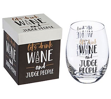Evergreen "Let's Drink Wine& Judge People" Stem less Wine Glass