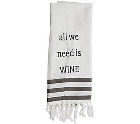 Foreside Woven "All We Need Is Wine" 27x18" Kit chen Tea Towel