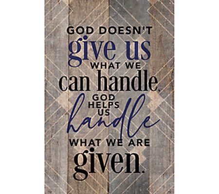 God Doesn't Give Us Wood Plaque with Easel and Hanger