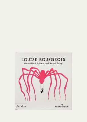 Louise Bourgeois Made Giant Spiders and Wasn't Sorry Book by Fausto Gilberti