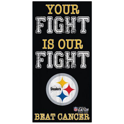 Pittsburgh Steelers 2021 NFL Crucial Catch 6'' x 12'' Your Fight Is Our Fight Beat Cancer Sign