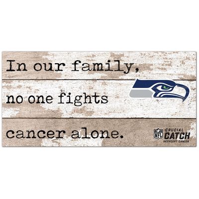 Seattle Seahawks 2021 NFL Crucial Catch 6'' x 12'' In Our Family No One Fights Cancer Alone Sign