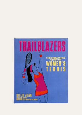 "Trailblazers: The Unmatched Story of Women's Tennis" Book by Billie Jean King with Cynthia Starr