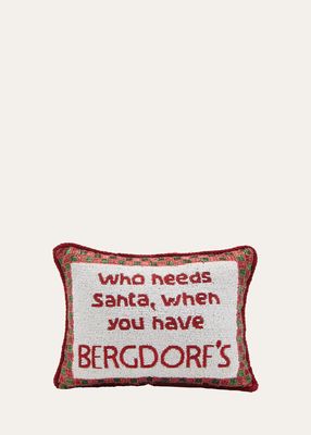 Who Needs Santa When You Have Bergdorfs Christmas Pillow